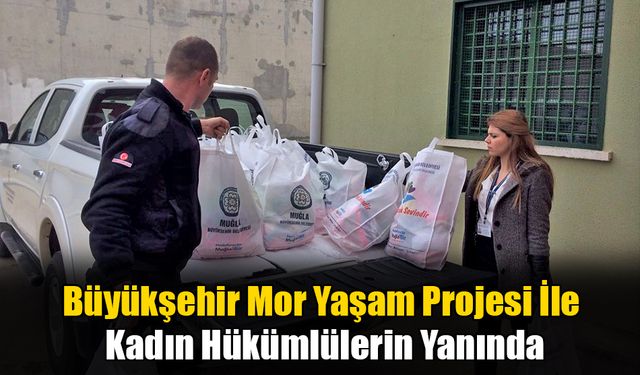 Büyükşehir Mor Yaşam Projesi İle Kadın Hükümlülerin Yanında