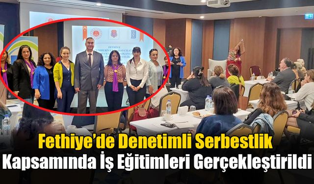 Fethiye’de Denetimli Serbestlik Kapsamında İş Eğitimleri Gerçekleştirildi