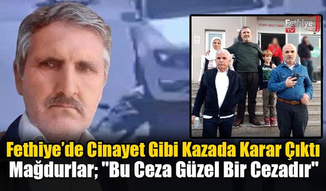 Fethiye'de Cinayet Gibi Kazada Karar Çıktı