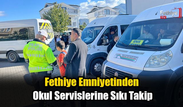 Fethiye’de Öğrenci Servislerine Yoğun Denetim