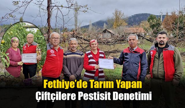 Fethiye’de Tarım Yapan Çiftçilere Pestisit Denetimi