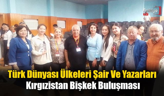 Türk Dünyası Ülkeleri Şair Ve Yazarları Kırgızistan Bişkek Buluşması
