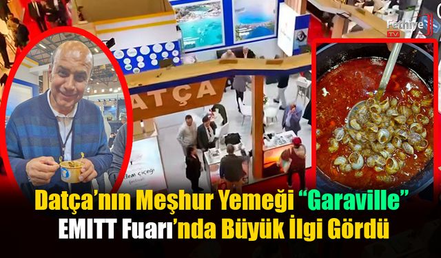 Datça’nın Meşhur Yemeği “Garaville” EMITT Fuarı’nda Büyük İlgi Gördü