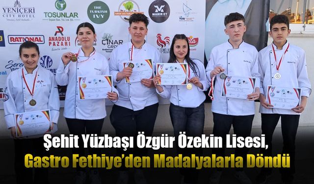 Şehit Yüzbaşı Özgür Özekin Lisesi, Gastro Fethiye’den Madalyalarla Döndü