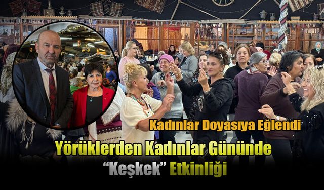 Yörüklerden Kadınlar Gününde “Keşkek” Etkinliği
