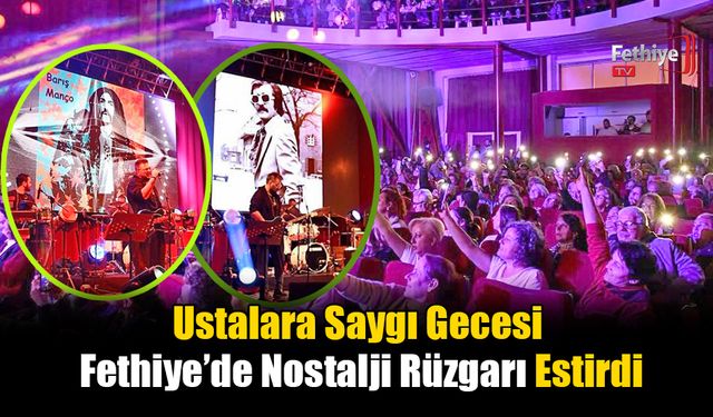 Ustalara Saygı Gecesi Fethiye’de Nostalji Rüzgarı Estirdi
