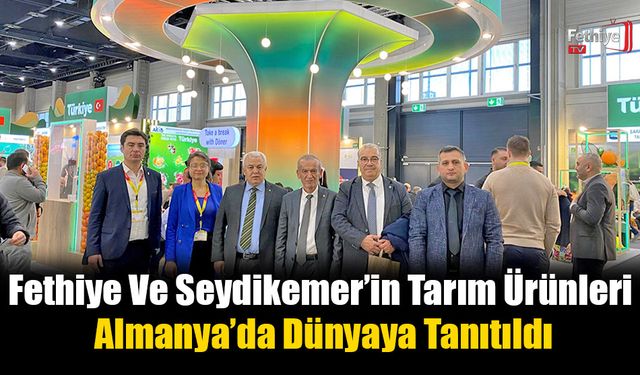 Fethiye Ve Seydikemer’in Tarım Ürünleri Almanya’da Dünyaya Tanıtıldı