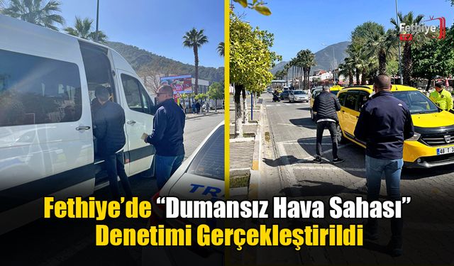Fethiye’de “Dumansız Hava Sahası” Denetimi Gerçekleştirildi