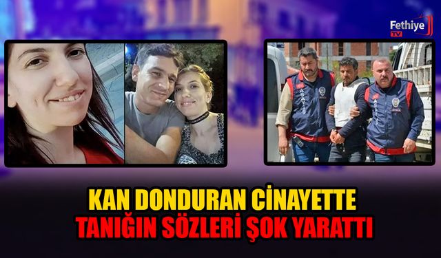 Kan Donduran Cinayette Tanığın Sözleri Şok Yarattı