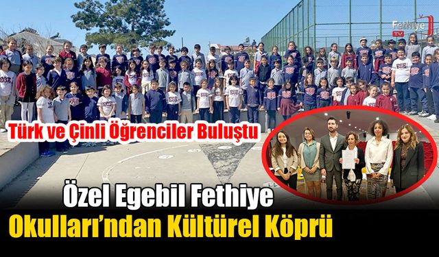Özel Egebil Fethiye Okulları’ndan Kültürel Köprü