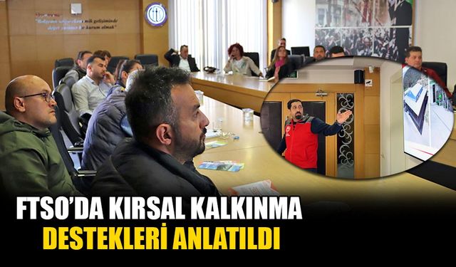 FTSO’da Kırsal Kalkınma Destekleri Anlatıldı