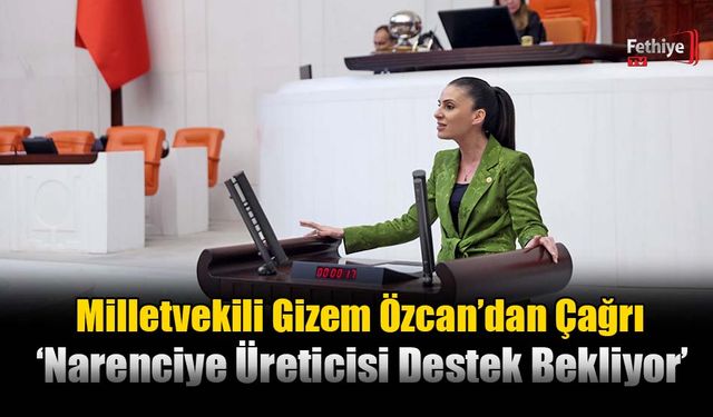 Muğla Milletvekili Gizem Özcan’dan Çağrı