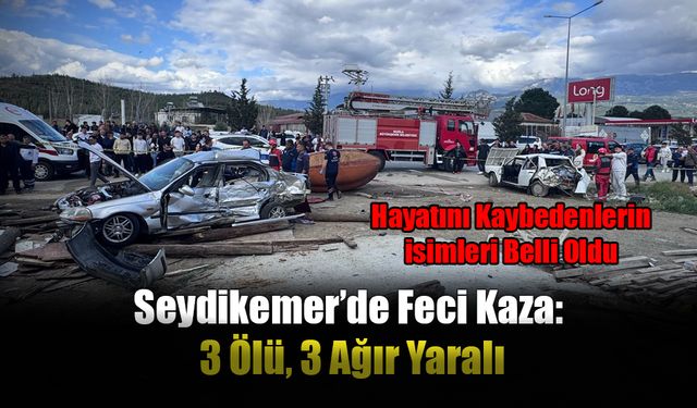Seydikemer’de Feci Kaza: 3 Ölü, 3 Ağır Yaralı