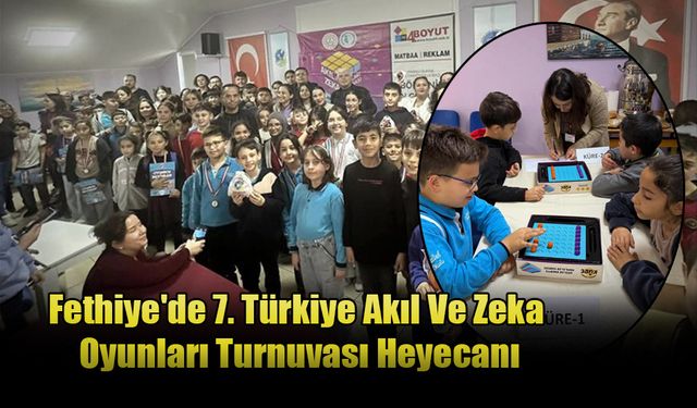 Fethiye'de 7. Türkiye Akıl Ve Zeka Oyunları Turnuvası Heyecanı