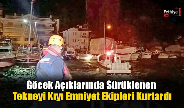 Göcek Açıklarında Sürüklenen Tekneyi Kıyı Emniyet Ekipleri Kurtardı