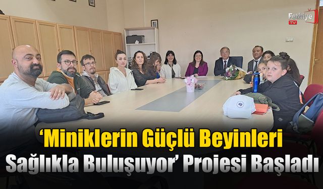 Miniklerin Güçlü Beyinleri Sağlıkla Buluşuyor Projesi Başladı