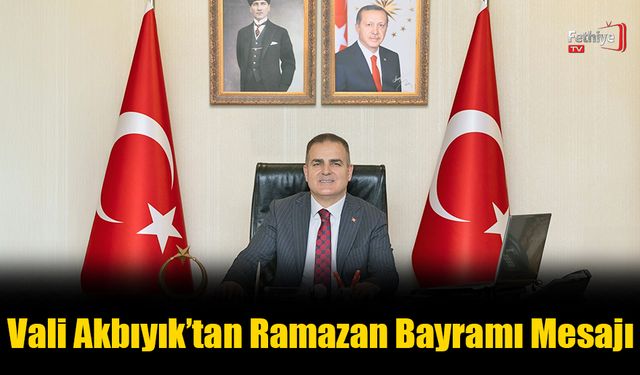 Vali Akbıyık’tan Ramazan Bayramı Mesajı