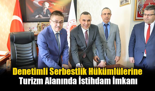 Denetimli Serbestlik Hükümlülerine Turizm Alanında İstihdam İmkanı