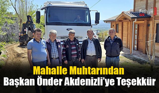 Mahalle Muhtarından Başkan Önder Akdenizli’ye Teşekkür