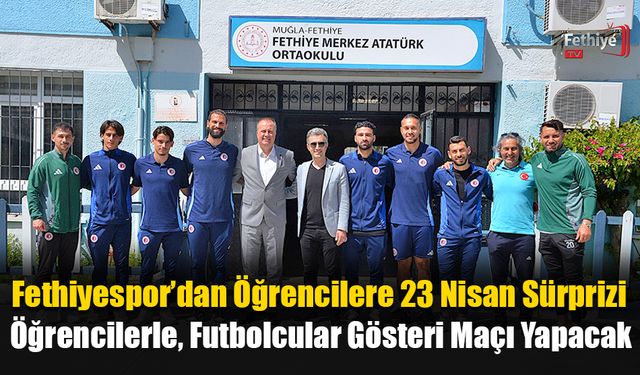 Fethiyespor’dan Öğrencilere 23 Nisan Sürprizi