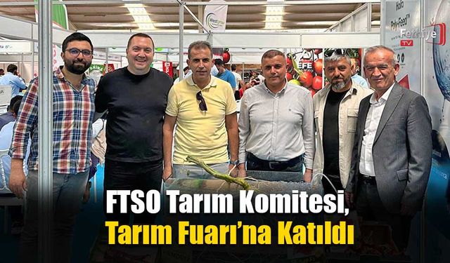 FTSO Tarım Komitesi, Tarım Fuarı’na Katıldı