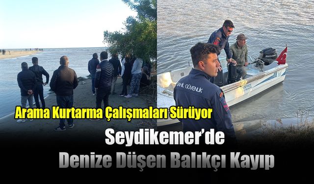 Seydikemer’de Denize Düşen Balıkçı Kayıp: Arama Kurtarma Çalışmaları Sürüyor