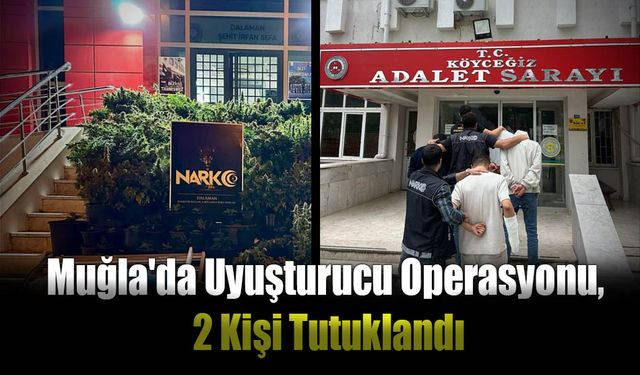 Muğla'da Uyuşturucu Operasyonu, 2 Kişi Tutuklandı