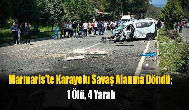 Marmaris'te Karayolu Savaş Alanına Döndü; 1 Ölü, 4 Yaralı