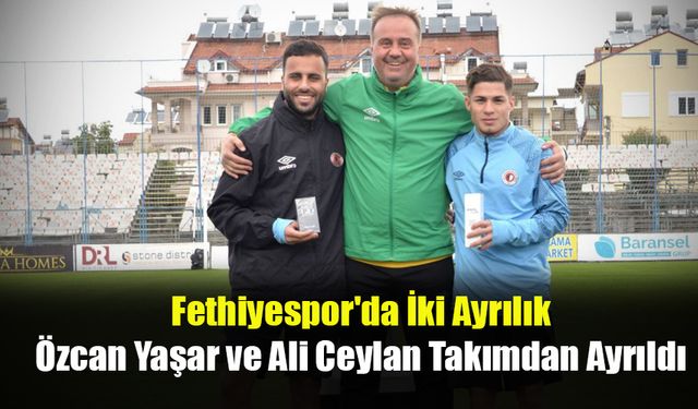 Özcan Yaşar ve Ali Ceylan Takımdan Ayrıldı