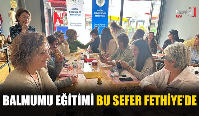 Balmumu Eğitimi Bu Sefer Fethiye’de