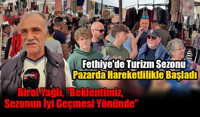 Fethiye'de Turizm Sezonu Pazarda Hareketlilikle Başladı
