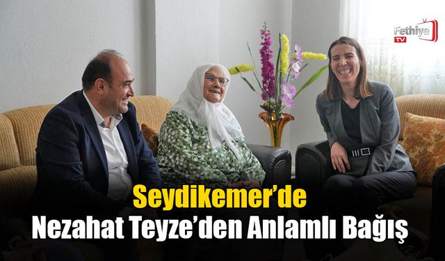 Seydikemer’de Nezahat Teyze’den Anlamlı Bağış