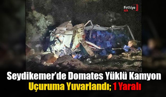 Seydikemer’de Domates Yüklü Kamyon Uçuruma Yuvarlandı; 1 Yaralı