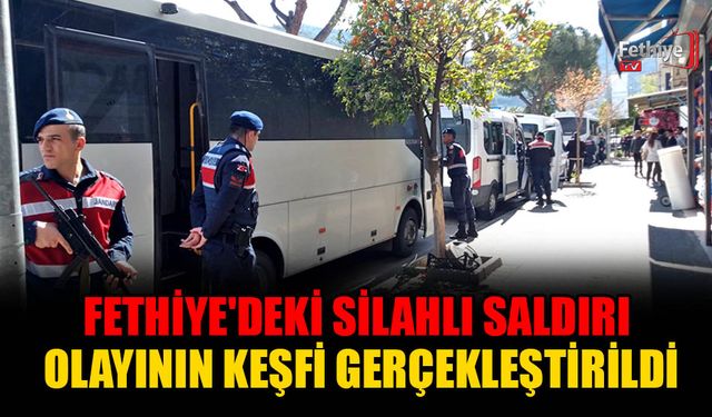Fethiye'deki Silahlı Saldırı Olayının Keşfi Gerçekleştirildi