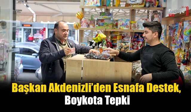 Başkan Akdenizli’den Esnafa Destek, Boykota Tepki