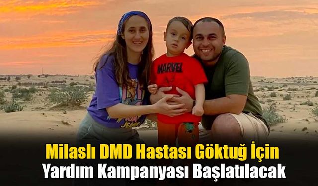 Milaslı DMD Hastası Göktuğ İçin Yardım Kampanyası Başlatılacak
