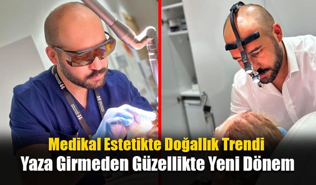 Medikal Estetikte Doğallık Trendi: Yaza Girmeden Güzellikte Yeni Dönem