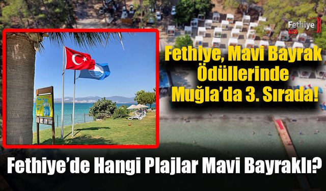 Fethiye, Mavi Bayrak Ödüllerinde Muğla’da 3. Sırada!