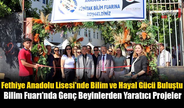 Fethiye Anadolu Lisesi'nde Bilim ve Hayal Gücü Buluştu