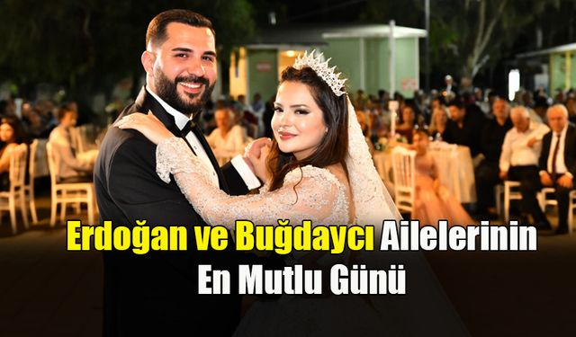 Erdoğan ve Buğdaycı Ailelerinin En Mutlu Günü