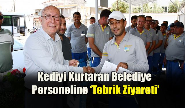 Kediyi Kurtaran Belediye Personeline ‘Tebrik Ziyareti’