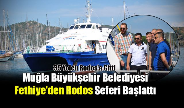 Muğla Büyükşehir Belediyesi Fethiye'den Rodos Seferi Başlattı