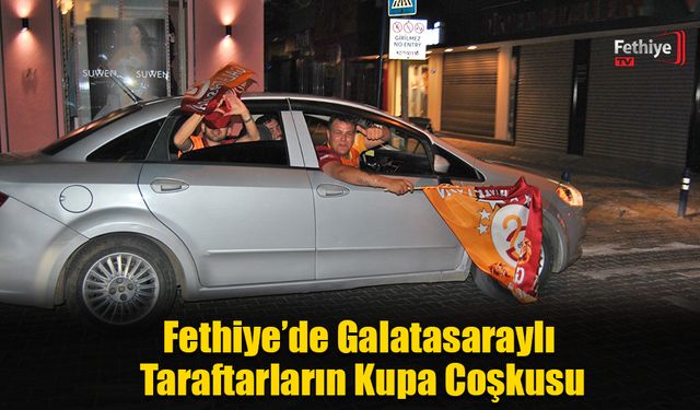 Fethiye’de Galatasaraylı Taraftarların Kupa Coşkusu