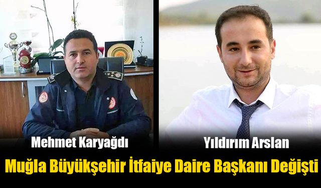 Muğla Büyükşehir İtfaiye Daire Başkanı Değişti