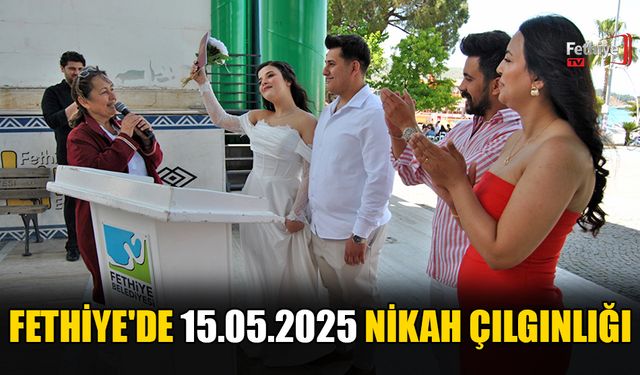 Fethiye'de 15.05.2025 Nikah Çılgınlığı