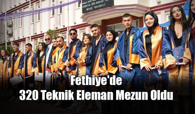 Fethiye'de 320 Teknik Eleman Mezun Oldu