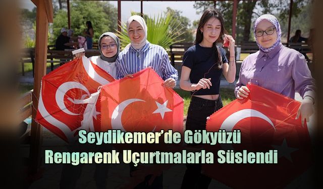 Seydikemer’de Gökyüzü Rengarenk Uçurtmalarla Süslendi