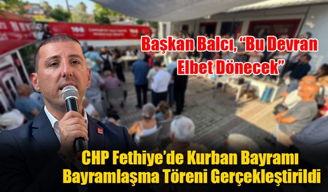 CHP Fethiye’de Kurban Bayramı Bayramlaşma Töreni Gerçekleştirildi