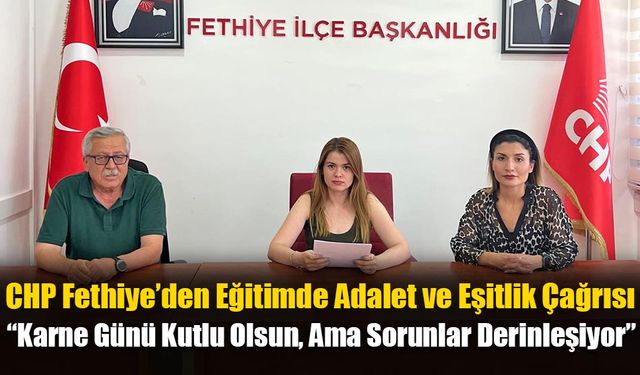 CHP Fethiye’den Eğitimde Adalet ve Eşitlik Çağrısı
