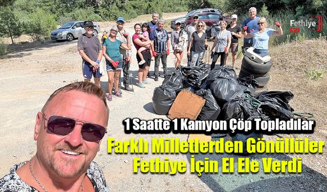 Farklı Milletlerden Gönüllüler Fethiye İçin El Ele Verdi